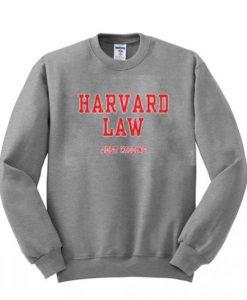 harvard law just kidding sweatshirt