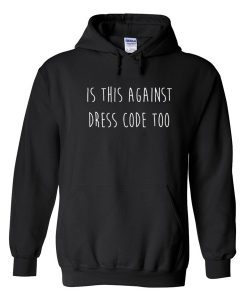 is this againts dress code too hoodie