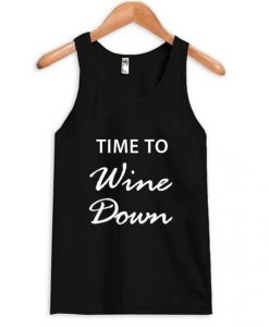 time to wine down tank top