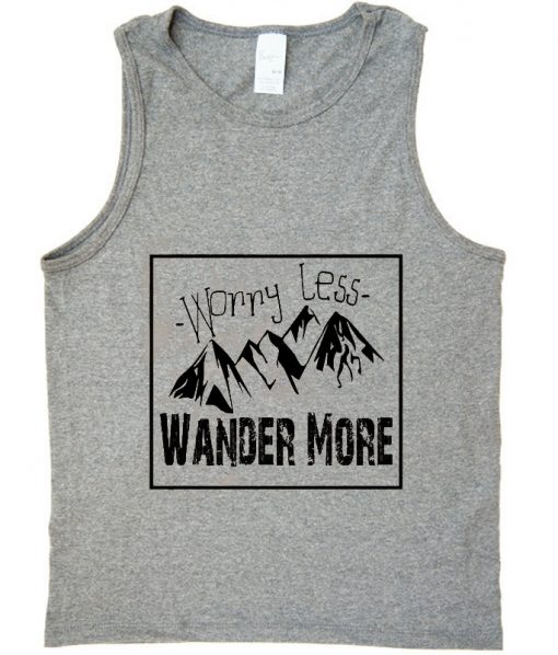 worry less wander more tank top