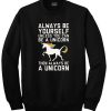 Always Be Yourself unless you sweatshirt