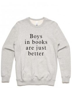 Boys in book are just beeter Sweatshirt KM