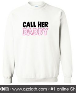 Call Her Daddy My Favorite People Call Me DAD Sweatshirt