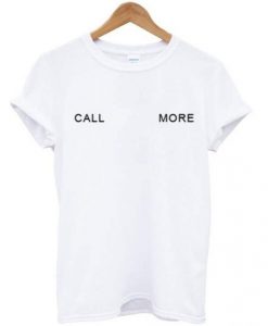 Call More T-Shirt
