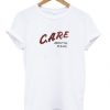 Care about me please T shirt