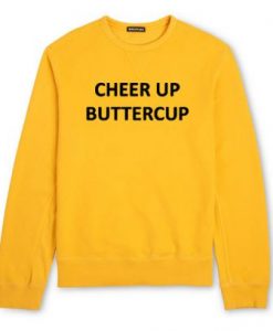 Cheer Up Buttercup Sweatshirt