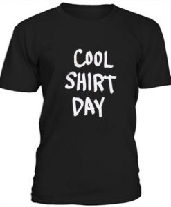 Cool shirt day t-shirt