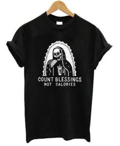 Count Blessings Not Calorie t-shirt