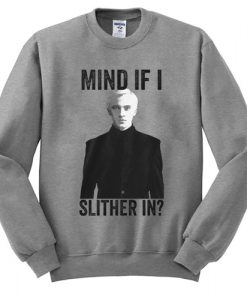 Draco Malfoy Mind If I Slither In Sweatshirt (Oztmu)