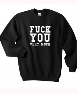 Fuck You Very Much Sweatshirt