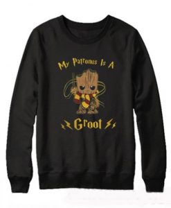 Groot my patronus is a Sweatshirt
