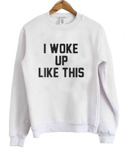 I woke up like this T-shirt