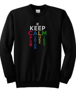 Keep CALM Calum Ashton Luke Mickey 5 SOS Sweatshirt