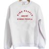 Kind People Are My Kinda People Sweatshirt