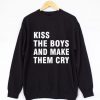 Kiss The Boys and Make Them Cry Sweatshirt