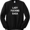 Lady Fucking Gaga Sweatshirt