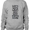 Life’s Hard When You Hate Everybody Sweatshirt