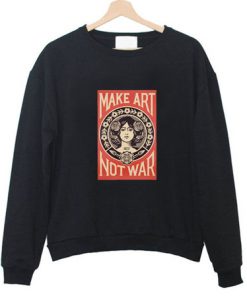 Make Art Not War Sweatshirt KM