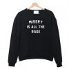 Misery Is All The Rage Sweatshirt