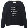 My neck my back Sweatshirt