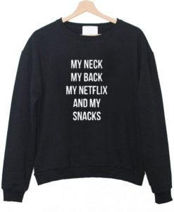 My neck my back Sweatshirt