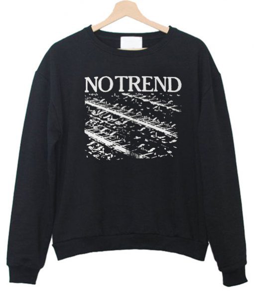 No Trend Sweatshirt