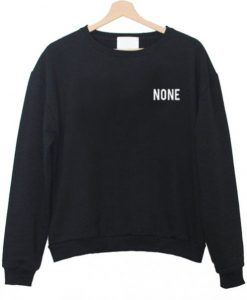 None Sweatshirt