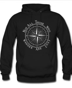 Not All Those Who Wander Are Lost Compass Hoodie
