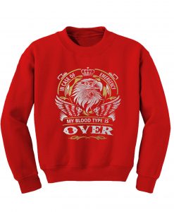 Over In Case Of Emergency My Blood Type Is Over Sweatshirt