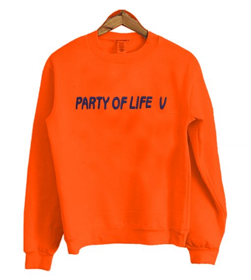 Party Of Life V Sweatshirt