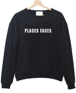 Places Faces Sweatshirt