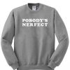 Pobody’s nerfect Sweatshirt