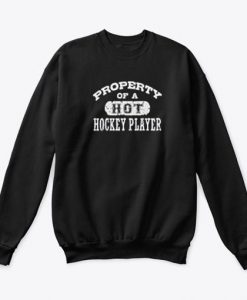 Property of a Hot Hockey Player Sweatshirt
