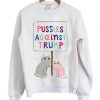 Pussies Against Trump Sweatshirt