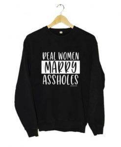 Real Women Marry Assholes Hooded Sweatshirt