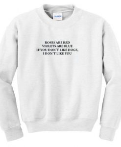 Roses Are Red Violets Are Blue Sweatshirt