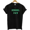 School Sux T-Shirt