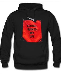 School ruined my life hoodie
