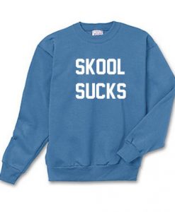 Skool Sucks Sweatshirt