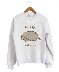 So Lazy Can’t Move Pusheen Sweatshirt