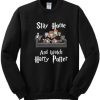 Stay Home And Watch Harry Potter Sweatshirt