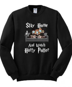 Stay Home And Watch Harry Potter Sweatshirt