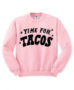 Time For Tacos Sweatshirt