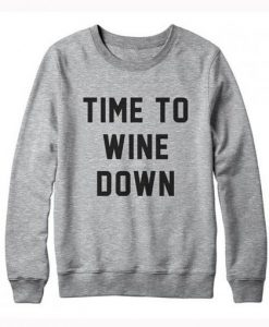 Time to Wine Down Sweatshirt