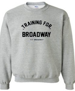 Training For Broadway Sweatshirt