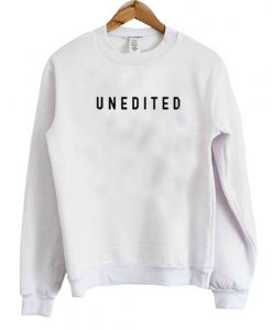 Unedited SWeatshirt