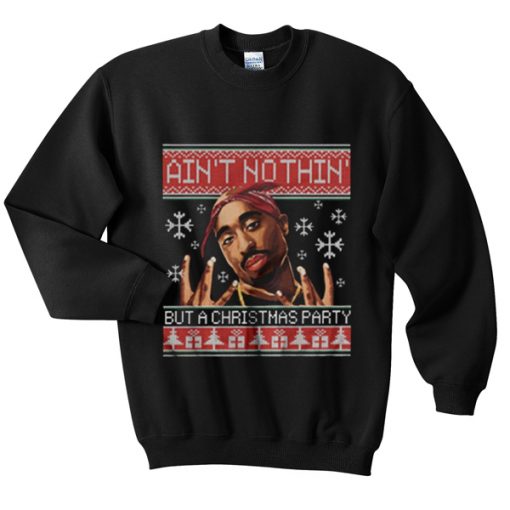 ain’t nothin’ but a christmas party sweatshirt