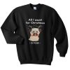 all i want for christmas is food sweatshirt