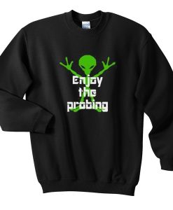 enjoy the probing sweatshirt