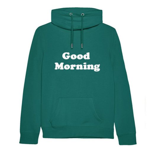 good morning hoodie
